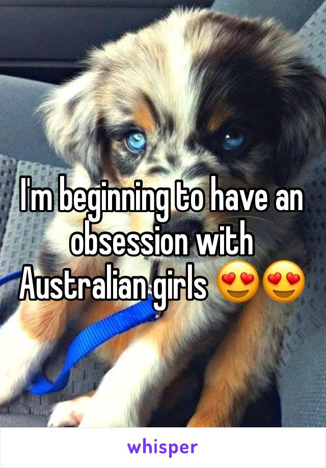 I'm beginning to have an obsession with Australian girls 😍😍