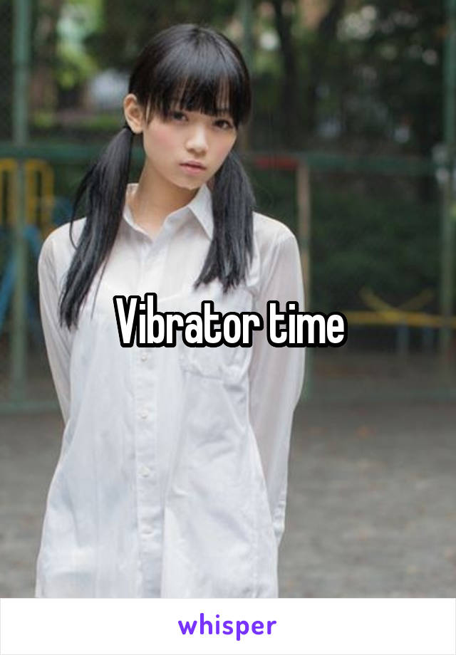  Vibrator time 
