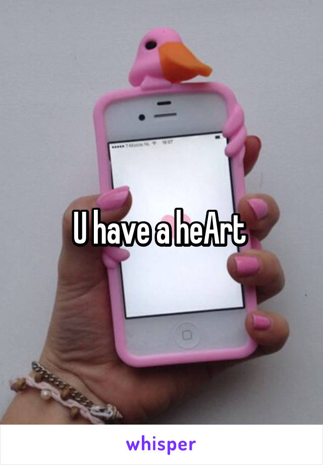 U have a heArt 