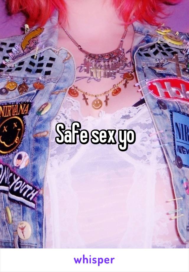 Safe sex yo