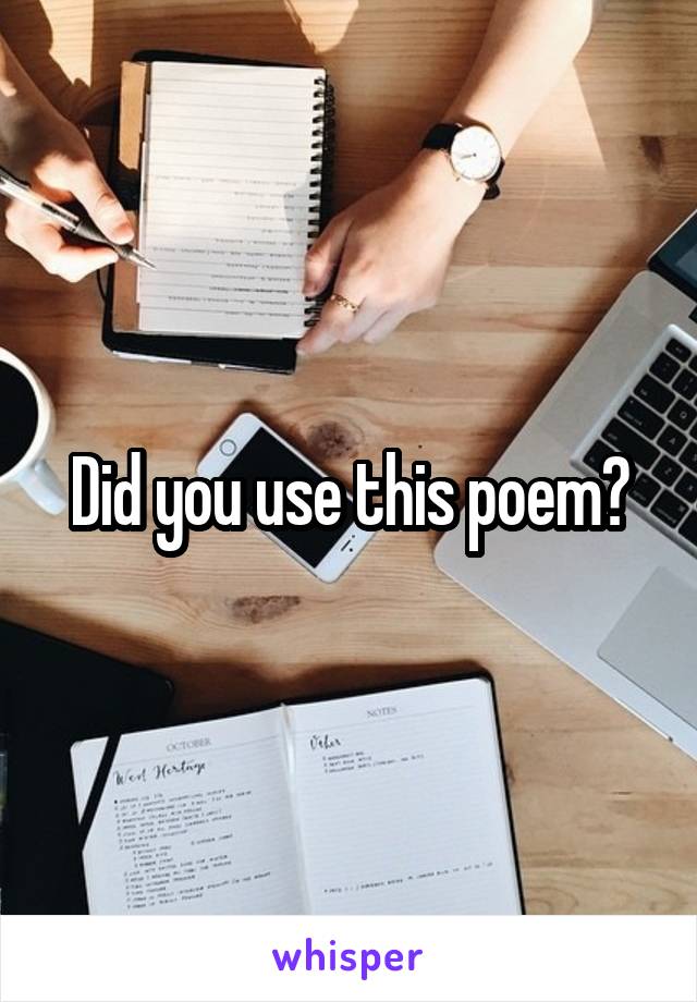 Did you use this poem?