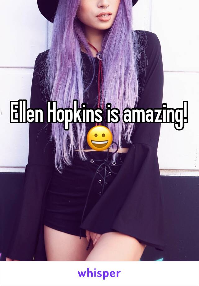 Ellen Hopkins is amazing!😀