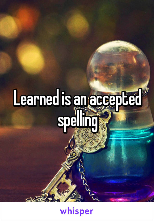 Learned is an accepted spelling