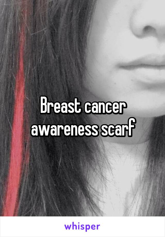 Breast cancer awareness scarf