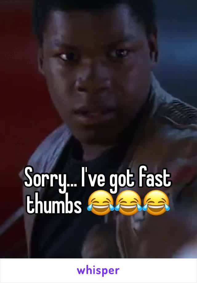 Sorry... I've got fast thumbs 😂😂😂