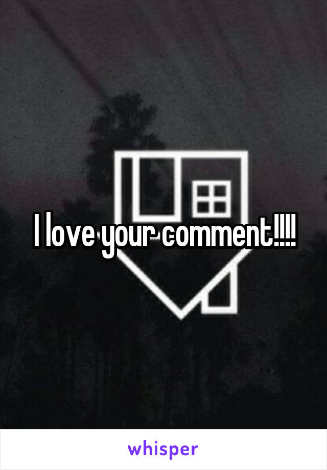 I love your comment!!!!