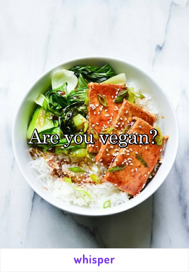 Are you vegan? 