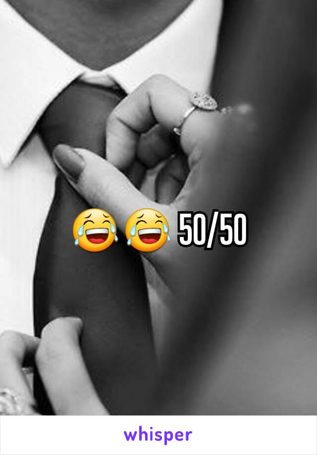 😂😂 50/50