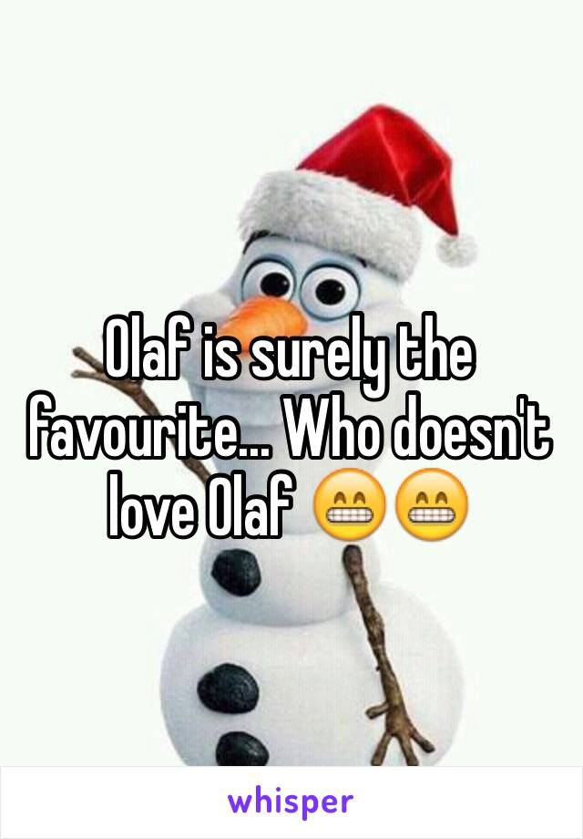 Olaf is surely the favourite... Who doesn't love Olaf 😁😁