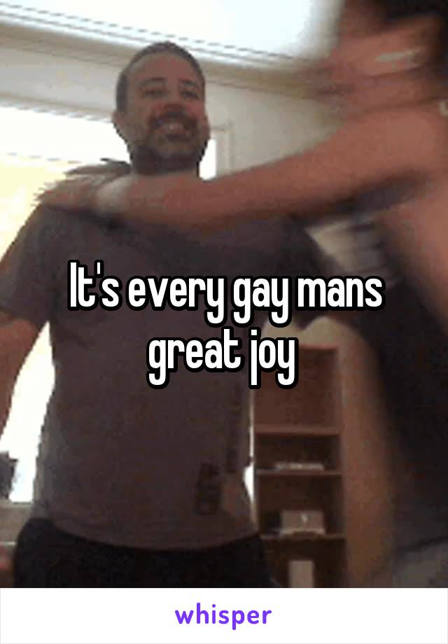 It's every gay mans great joy 