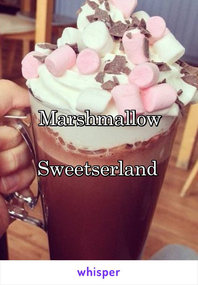 Marshmallow

Sweetserland 