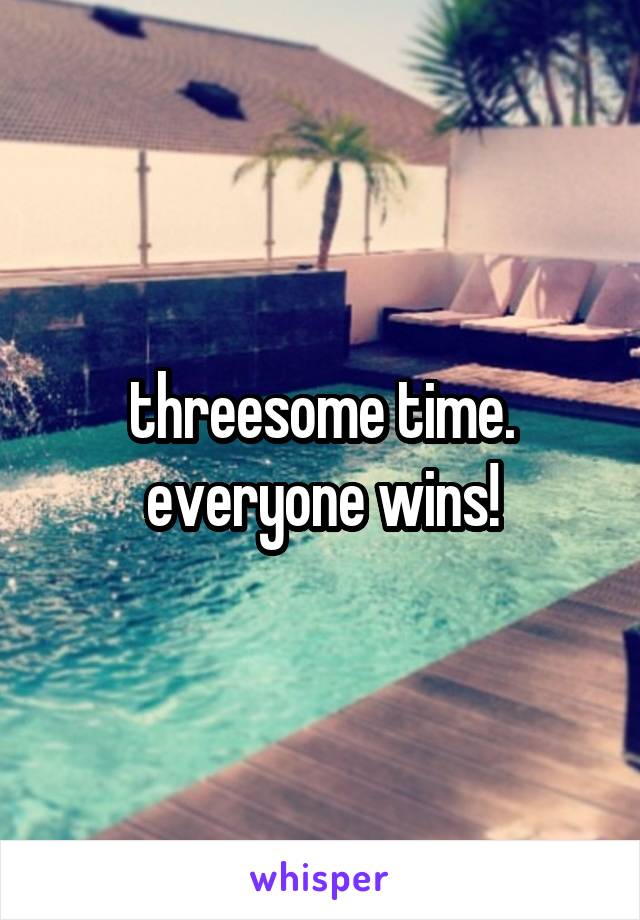 threesome time. everyone wins!