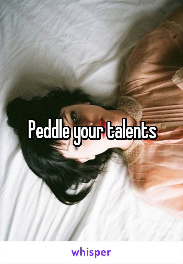 Peddle your talents
