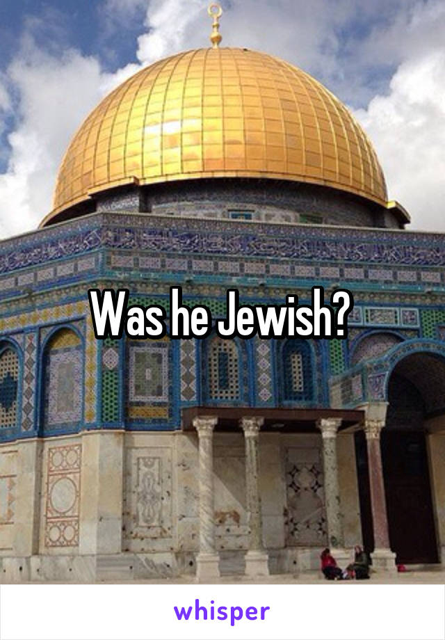 Was he Jewish? 