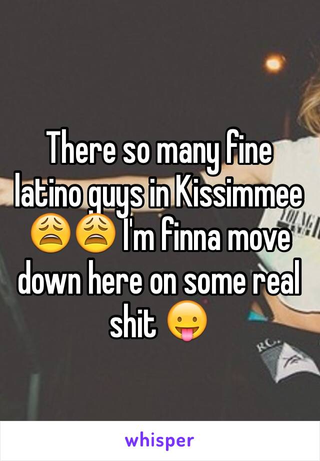There so many fine latino guys in Kissimmee 😩😩 I'm finna move down here on some real shit 😛