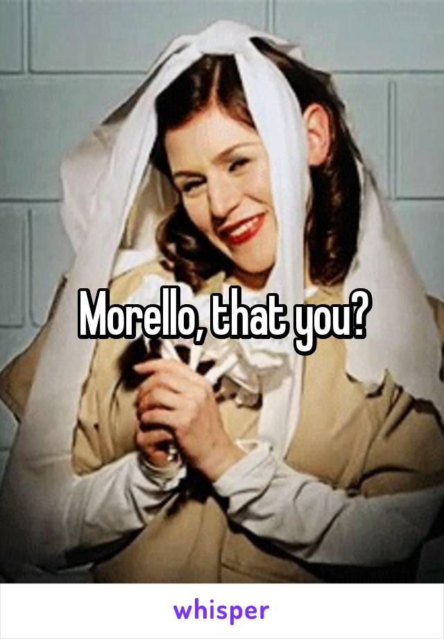 Morello, that you?