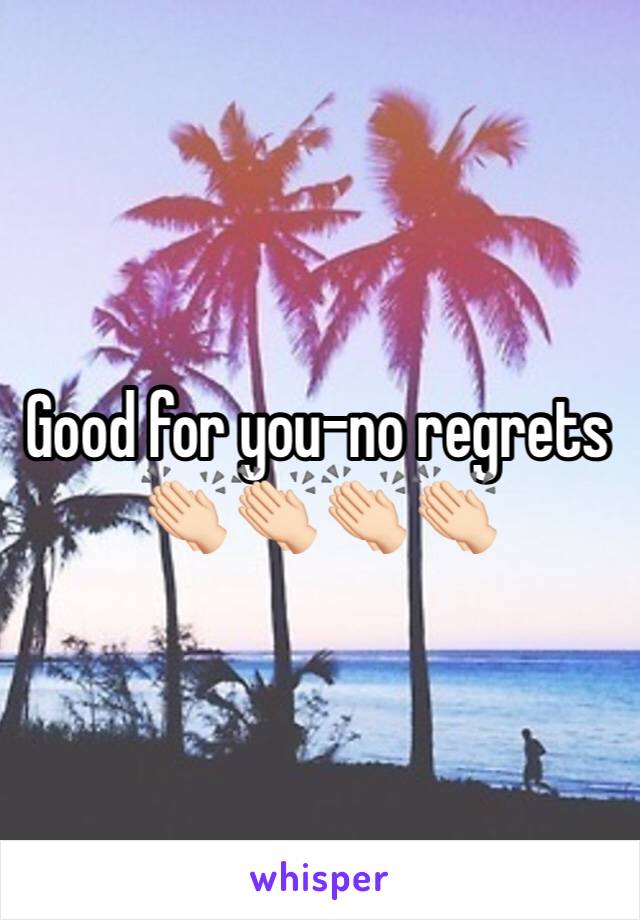 Good for you-no regrets 👏🏻👏🏻👏🏻👏🏻