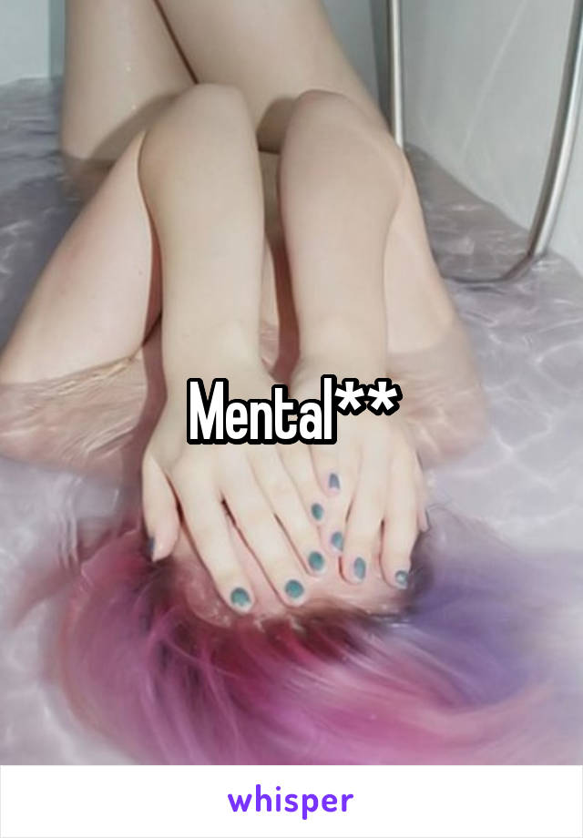 Mental**