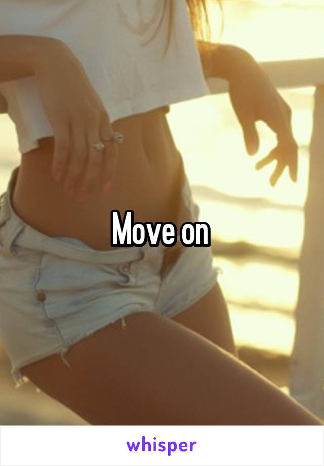 Move on 