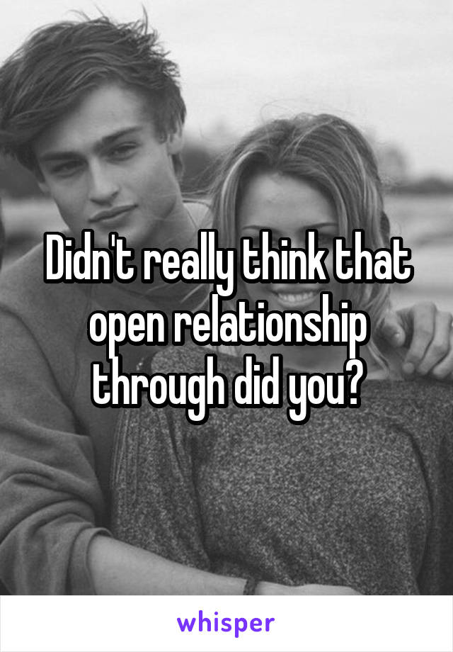 Didn't really think that open relationship through did you?