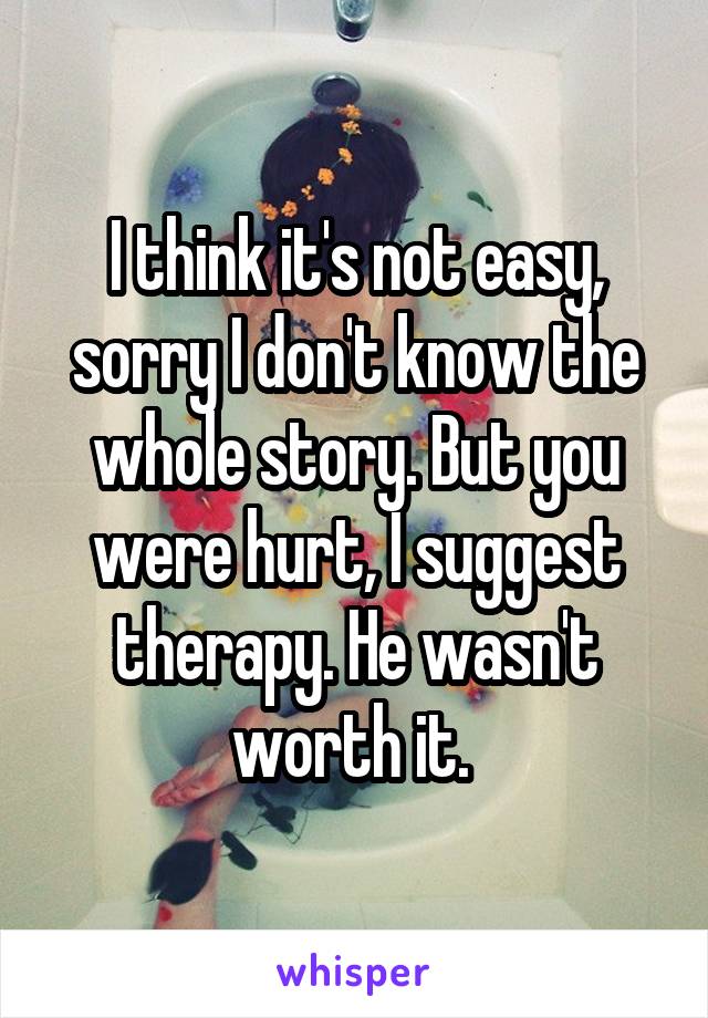 I think it's not easy, sorry I don't know the whole story. But you were hurt, I suggest therapy. He wasn't worth it. 