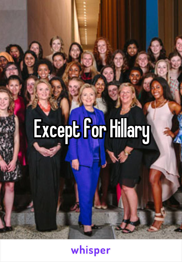 Except for Hillary