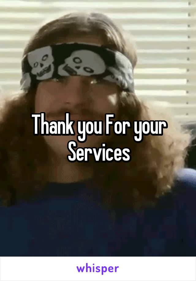 Thank you For your Services