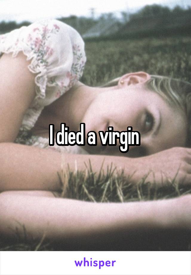 I died a virgin 