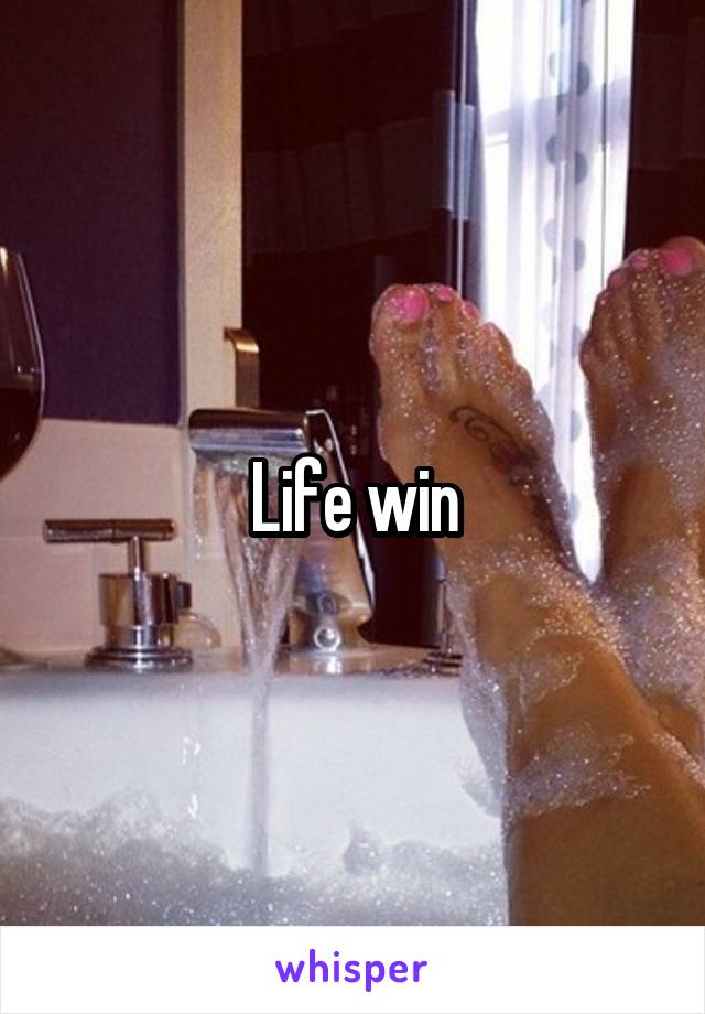 Life win