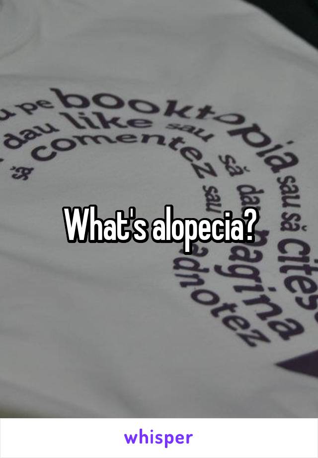 What's alopecia?