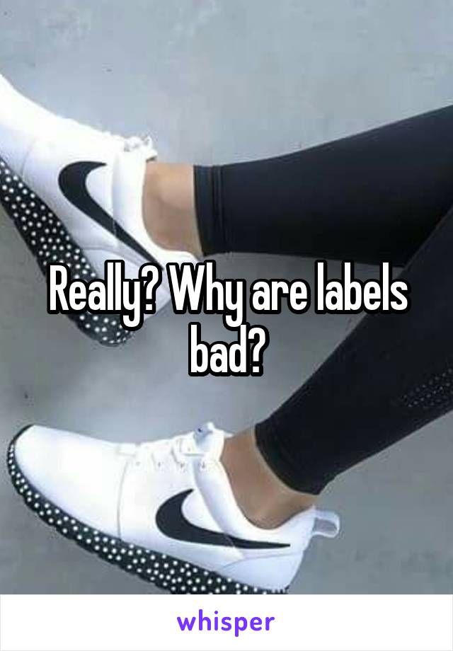 Why Are Labels Bad In Society