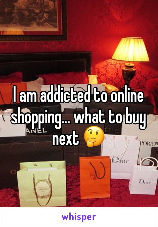 I am addicted to online shopping... what to buy next 🤔