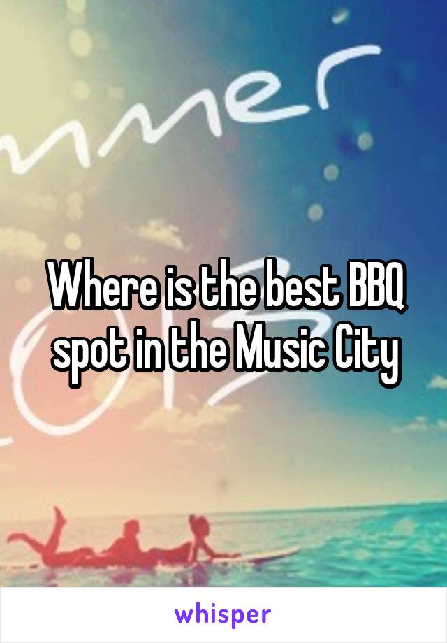 Where is the best BBQ spot in the Music City