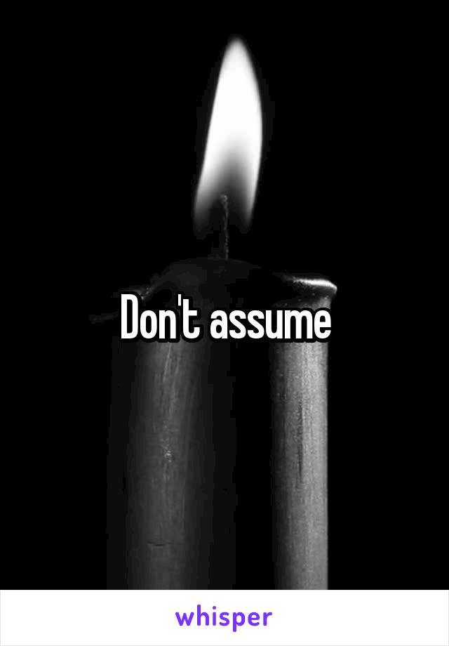 Don't assume