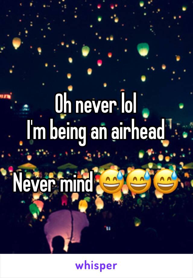 Oh never lol 
I'm being an airhead 

Never mind 😅😅😅