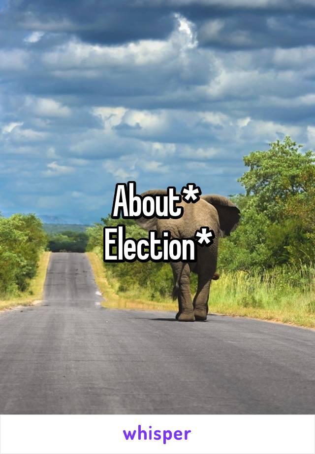 About* 
Election*