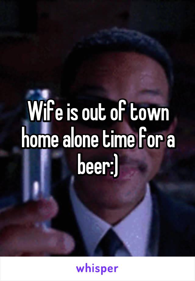 Wife is out of town home alone time for a beer:)