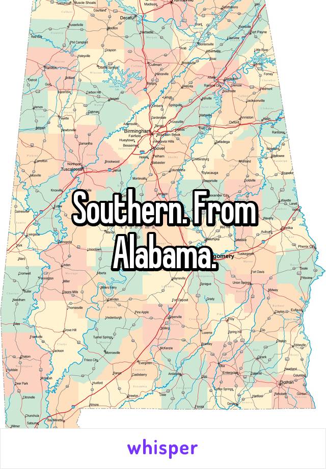 Southern. From Alabama.