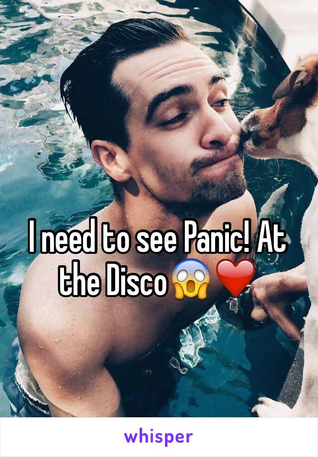 I need to see Panic! At the Disco😱❤️