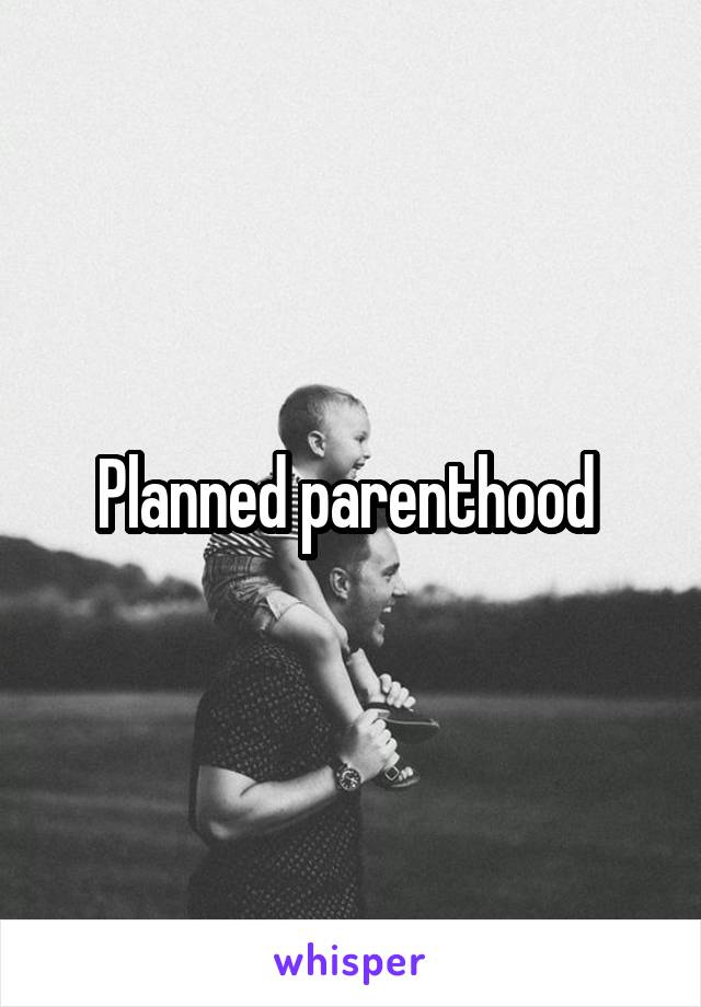 Planned parenthood 