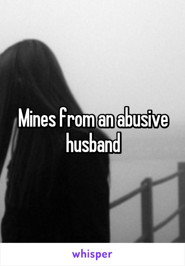 Mines from an abusive husband