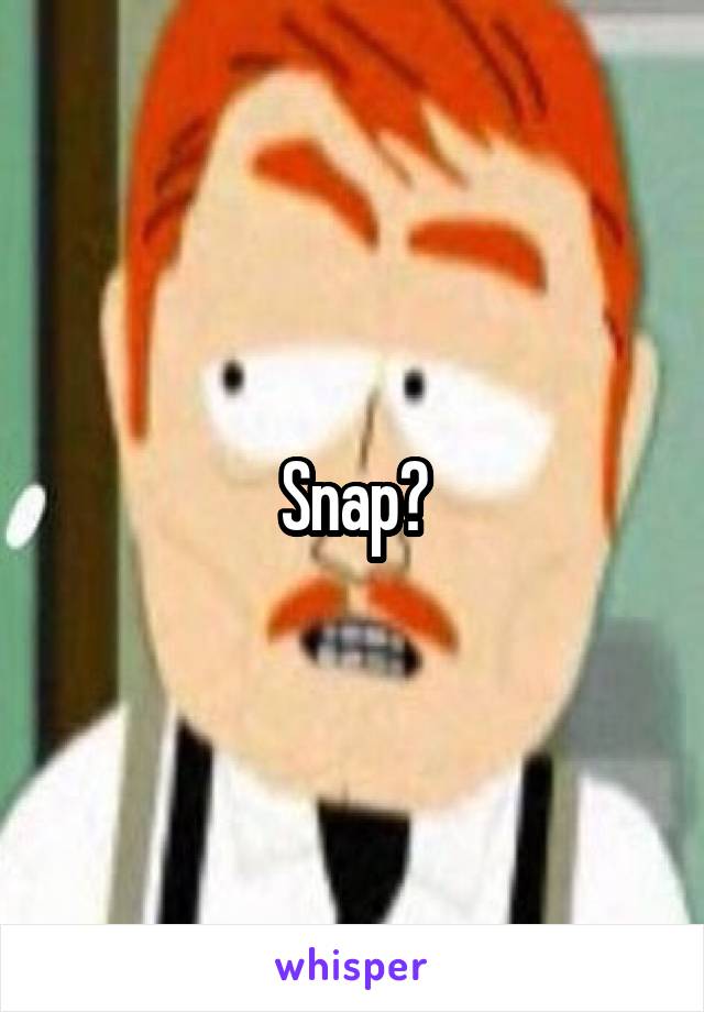 Snap?