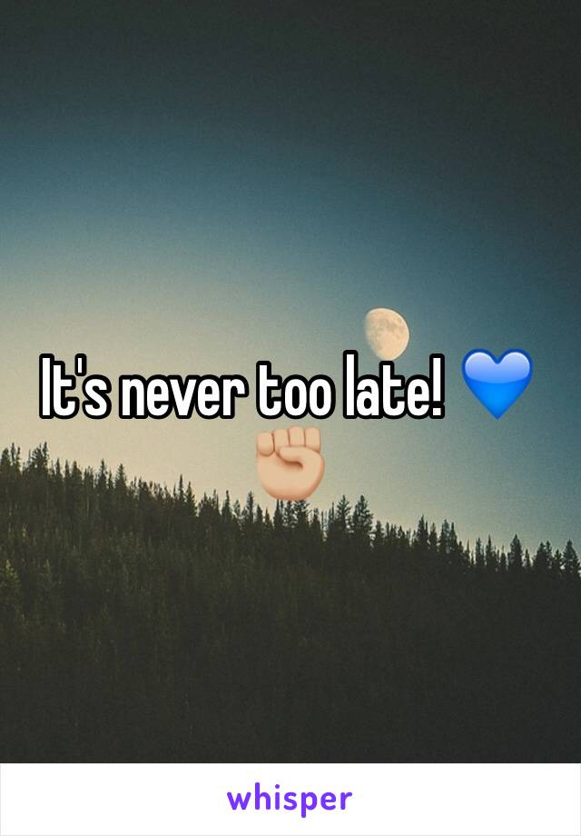 It's never too late! 💙✊🏼