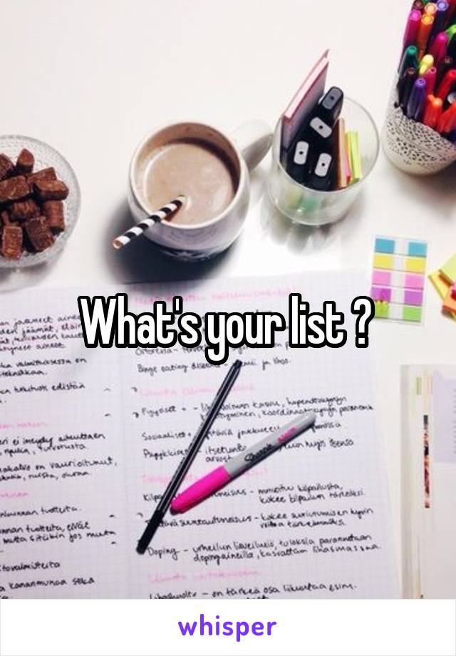 What's your list ? 
