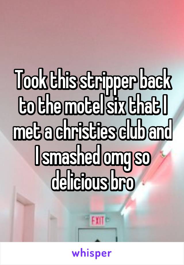 Took this stripper back to the motel six that I met a christies club and I smashed omg so delicious bro