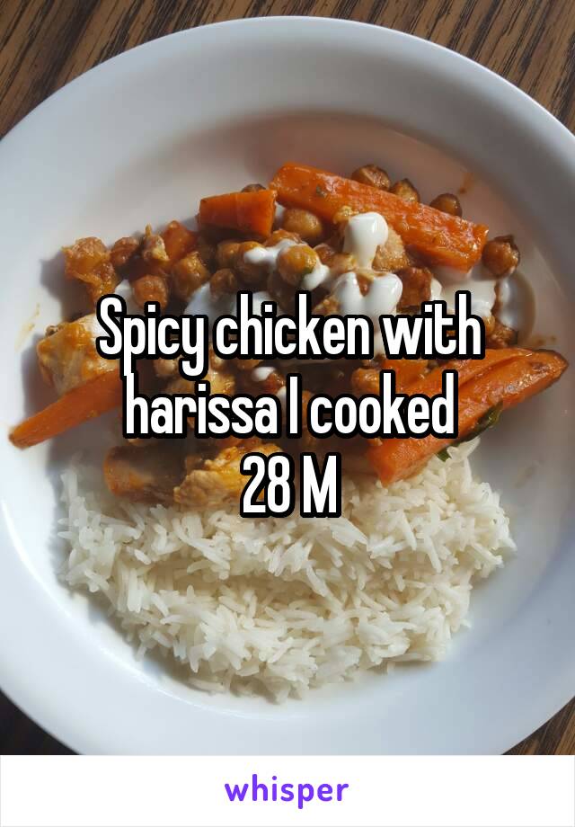 Spicy chicken with harissa I cooked
28 M