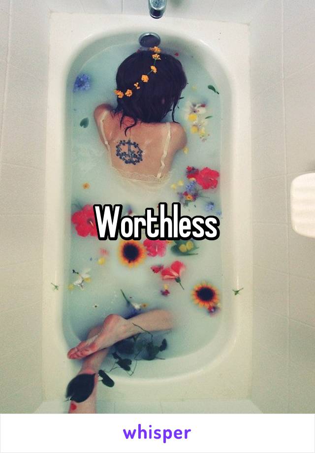 Worthless 