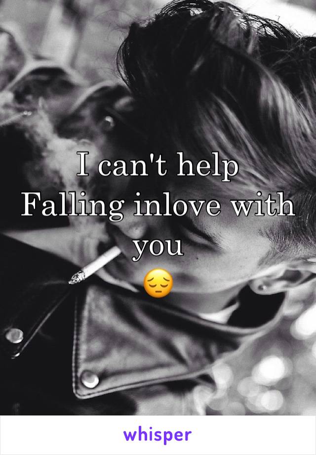 I can't help
Falling inlove with you
😔