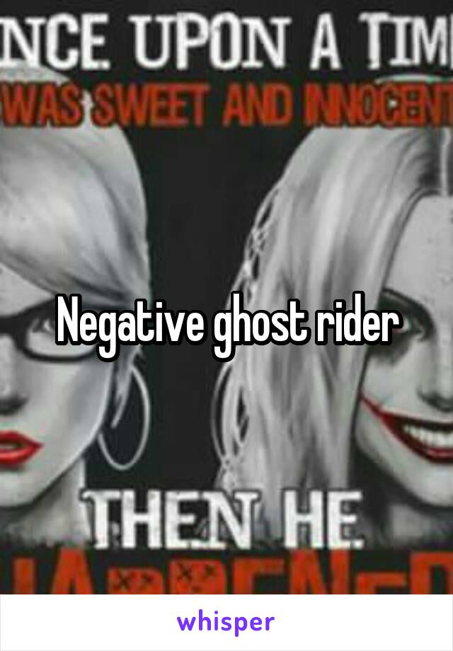 Negative ghost rider