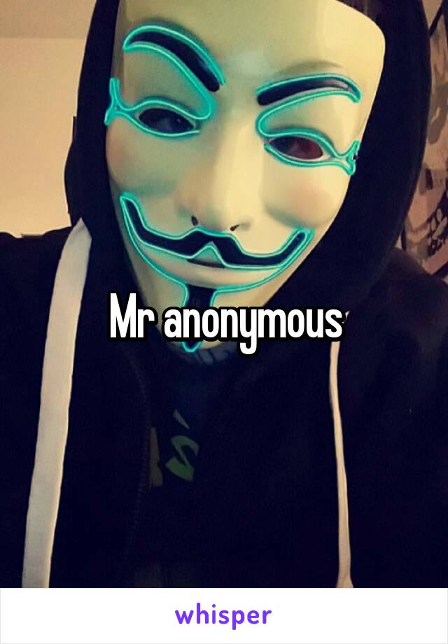 Mr anonymous